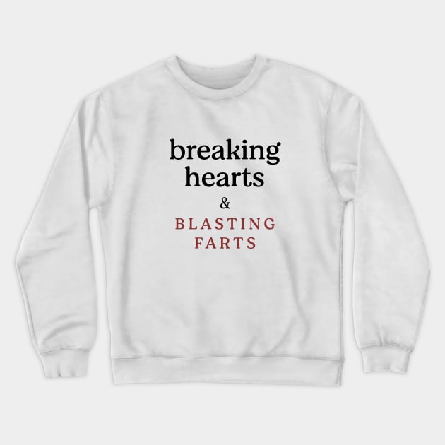 Breaking hearts and blasting farts Crewneck Sweatshirt by BodinStreet